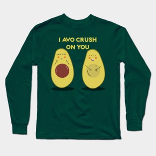 I Avo Crush On You Long Sleeve T-Shirt